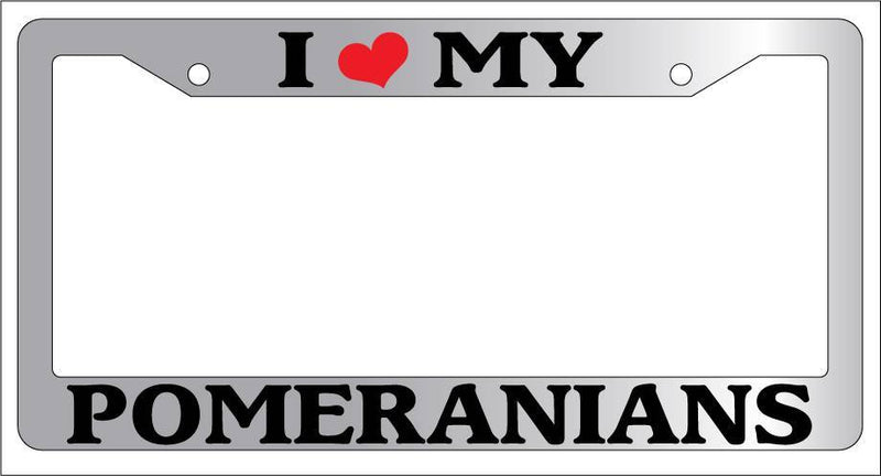 Chrome METAL License Plate Frame I HEART MY POMERANIANS Auto Accessory 512  Mod-GRAPH9856236-9586