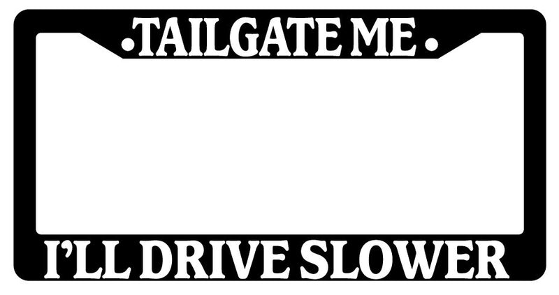 Black License Plate Frame "Tailgate me I&