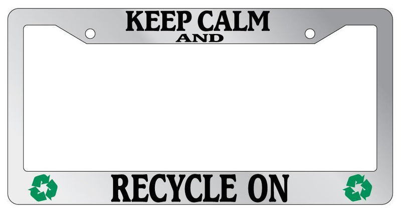 Chrome License Plate Frame Keep Calm And Recycle On Symbol Auto Accessory  Mod-GRAPH9856236-5587