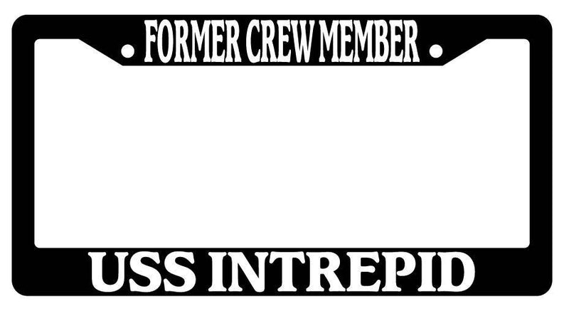 Black License Plate Frame FORMER CREW MEMBER USS INTREPID Auto Accessory 189  Mod-GRAPH9856236-364