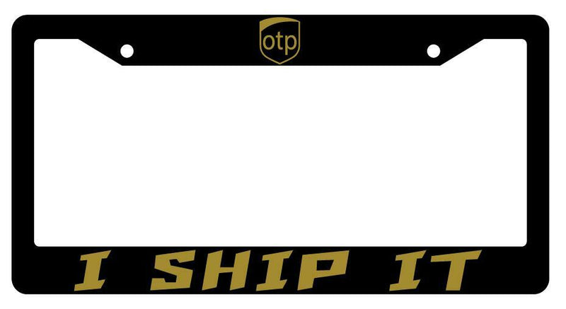 OTP I Ship It Black Plastic License Plate Frame  Mod-GRAPH9856236-89