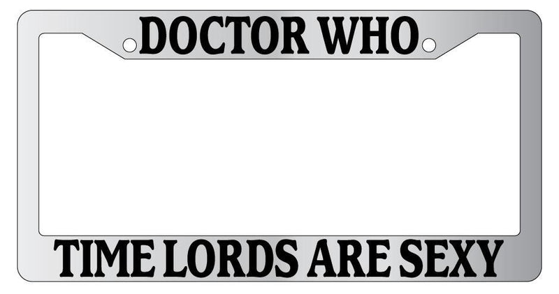 Chrome License Plate Frame Doctor Who, Time Lords Are Sexy Auto Accessory 1030  Mod-GRAPH9856236-4963