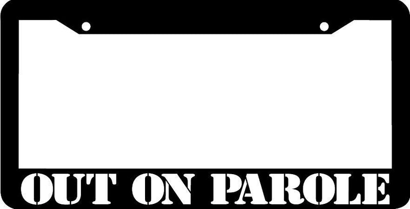 OUT ON PAROLE funny rude joke License Plate Frame