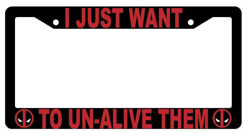 Black I Just Want To Un-Alive Them License Plate Frame Auto Accessory For Deadpool  Mod-GRAPH9856236-3975
