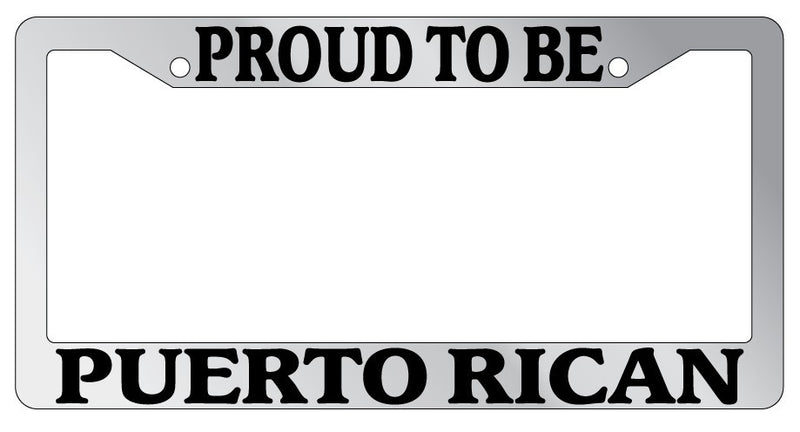 Chrome License Plate Frame Proud To Be Puerto Rican Auto Accessory Novelty  Mod-GRAPH9856236-4855