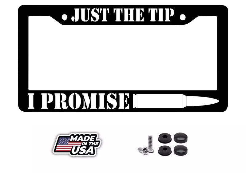 Just The Tip I Promise Bullet 2nd Amendment Car Truck License Plate Frame