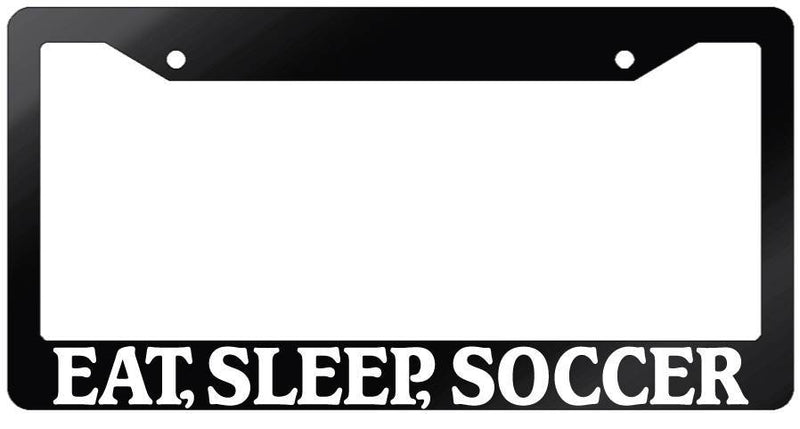 Glossy Black License Plate Frame EAT, SLEEP, SOCCER Auto Accessory 750  Mod-GRAPH9856236-7458