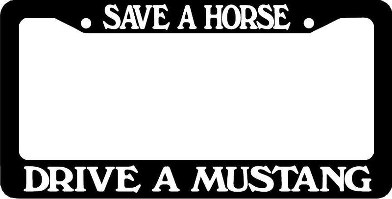 SAVE A HORSE DRIVE A MUSTANG License Plate Frame