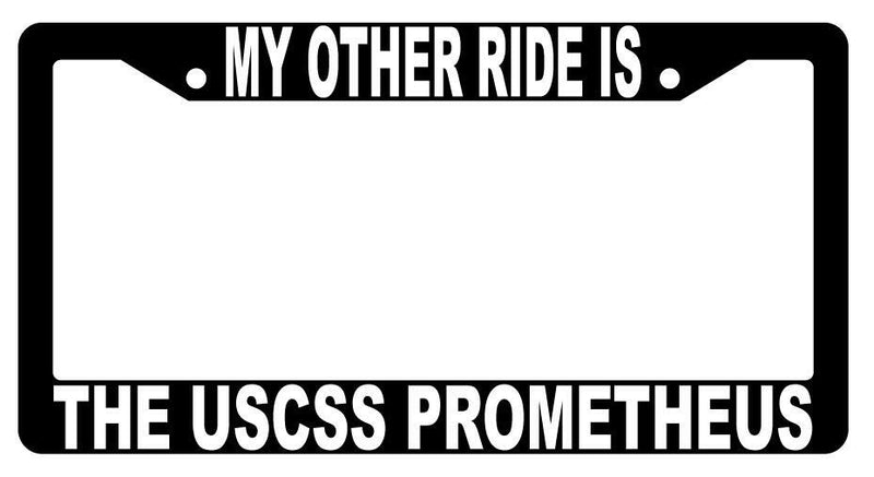 My Other Ride Is The USCSS Prometheus Black Plastic License Plate Frame Alien  Mod-GRAPH9856236-3422