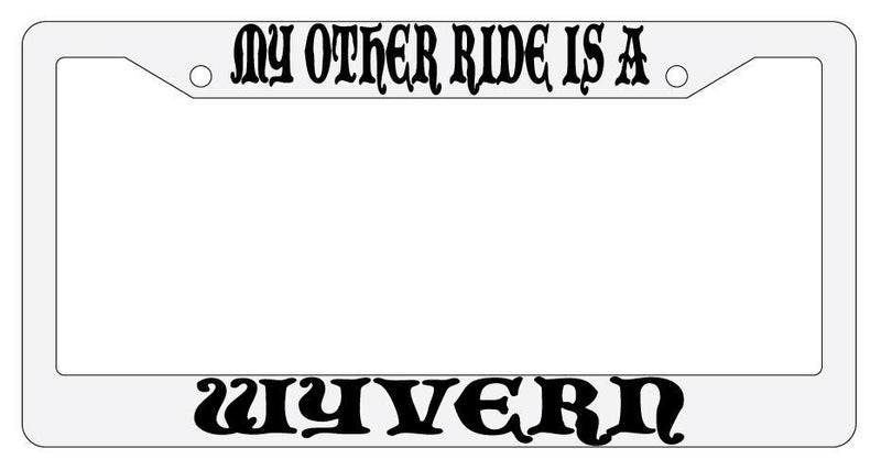 My Other Ride Is A Wyvern White Plastic License Plate Frame Auto Fantasy  Mod-GRAPH9856236-809