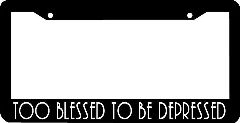 TOO BLESSED TO BE DEPRESSED CHRISTIAN License Plate Frame