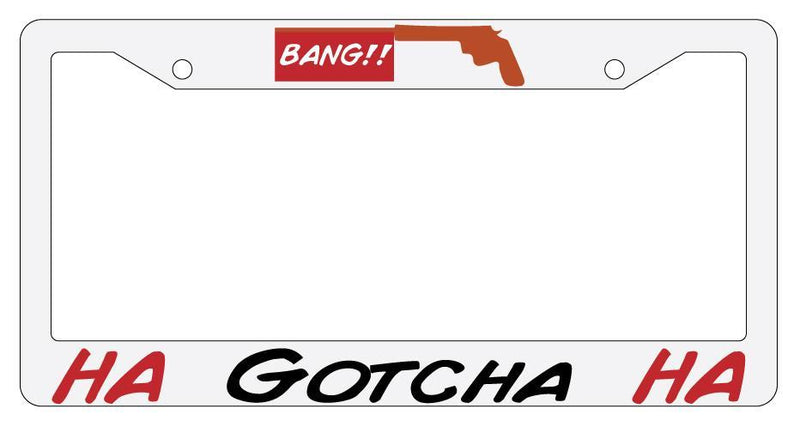 Bang Gotcha White Plastic License Plate Frame  Mod-GRAPH9856236-70