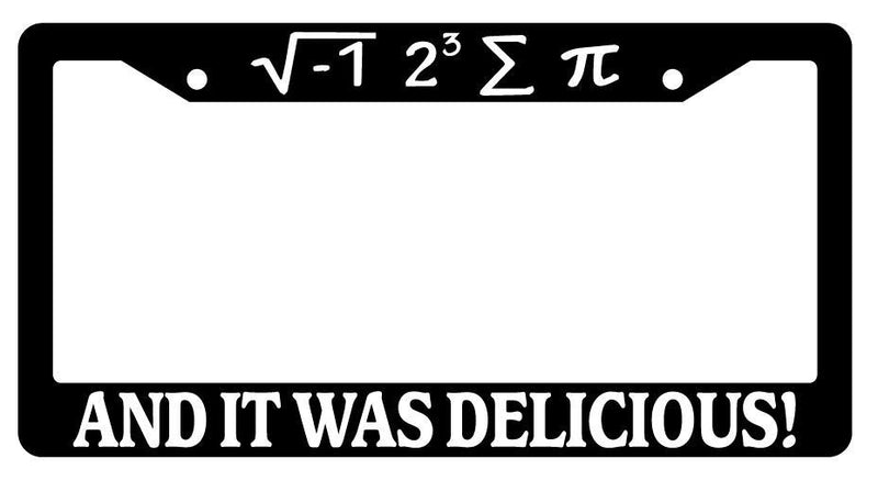Black License Plate Frame I ATE YOUR PIE AND IT WAS DELICIOUS Auto Accessory  Mod-GRAPH9856236-2347