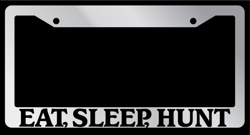 Chrome License Plate Frame "Eat, Sleep, Hunt" Auto Accessory 722  Mod-GRAPH9856236-5923