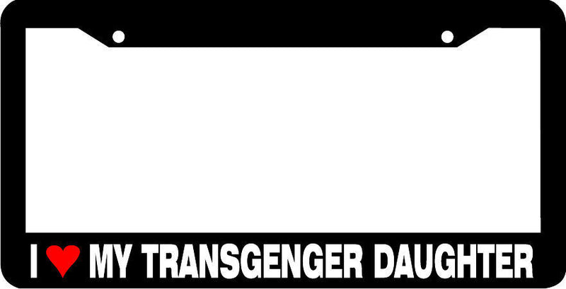 I LOVE MY TRANSGENDER DAUGHTER License Plate Frame