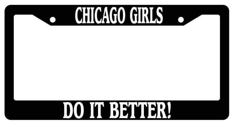 Black License Plate Frame Chicago Girls Do It Better Auto Accessory  Mod-GRAPH9856236-3043