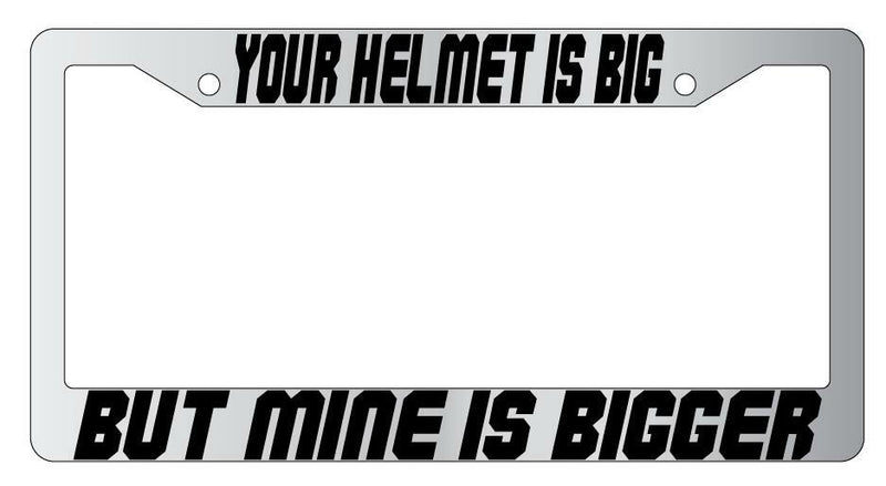 Your Helmet Is Big But Mine is Bigger Chrome Plastic License Frame Spaceball  Mod-GRAPH9856236-6567