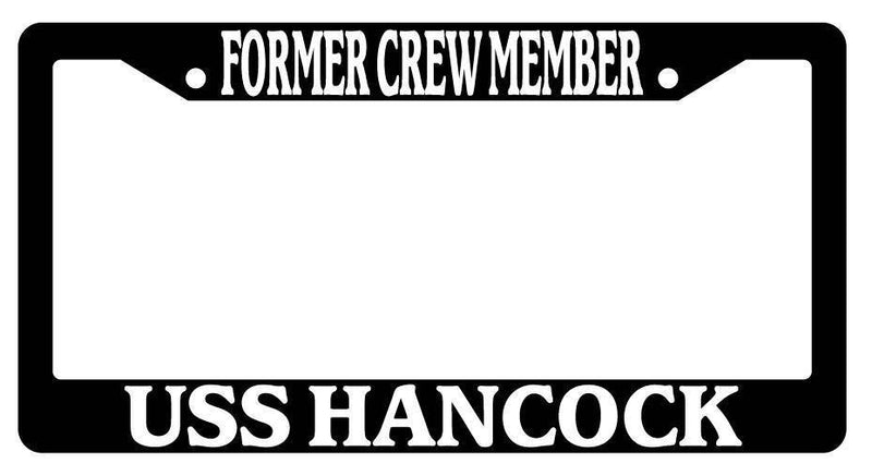 Black License Plate Frame FORMER CREW MEMBER USS HANCOCK Auto Accessory  Mod-GRAPH9856236-362