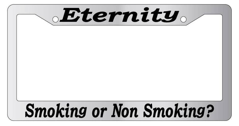 Chrome License Plate Frame Eternity, Smoking Or Non Smoking? (