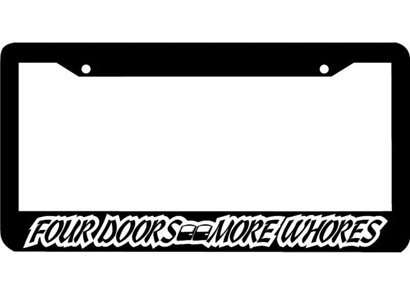 FOUR 4 DOORS MORE WHORES jdm JDM License Plate Frame
