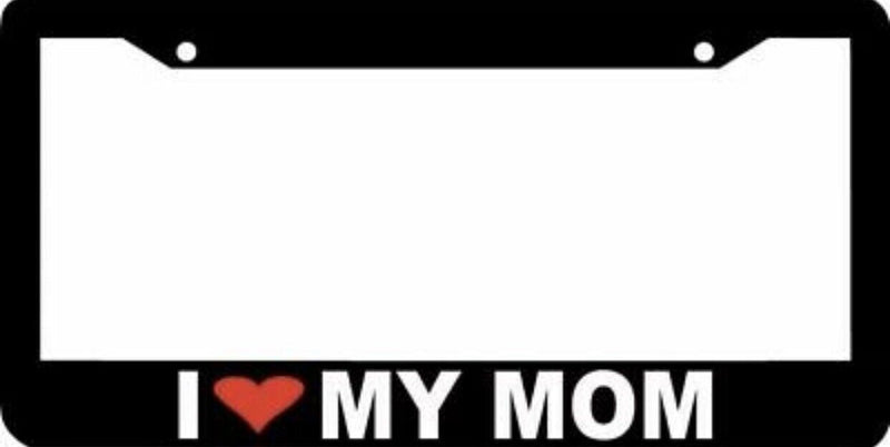 I LOVE MY MOM HEART License Plate Frame