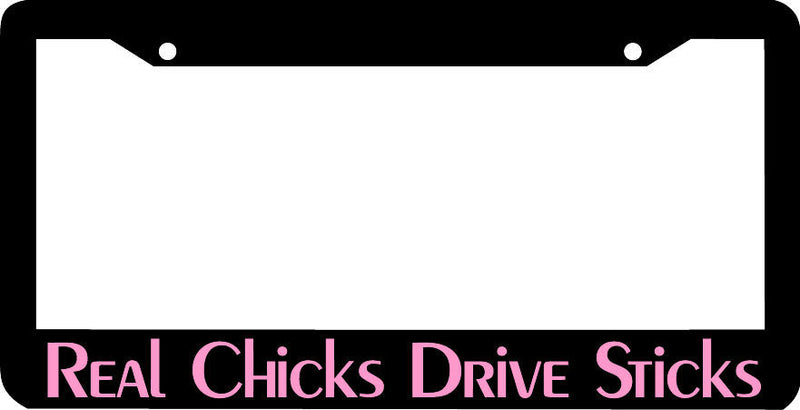 REAL CHICKS DRIVE STICKS License Plate Frame