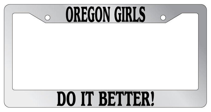 Chrome License Plate Frame Oregon Girls Do It Better Auto Accessory  Mod-GRAPH9856236-6154