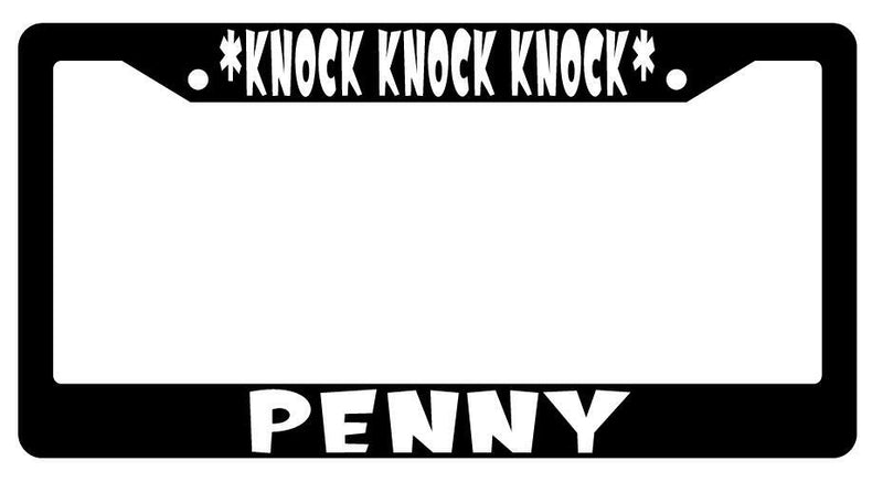 *Knock Knock Knock* Penny Black Plastic License Plate Frame Big Bang Theory  Mod-GRAPH9856236-1801