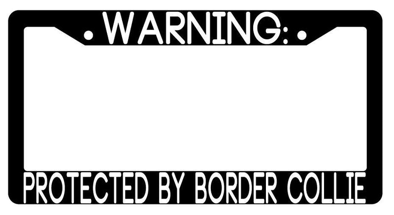 Warning Protected By Border Collie Black Plastic License Plate Frame Auto  Mod-GRAPH9856236-3474