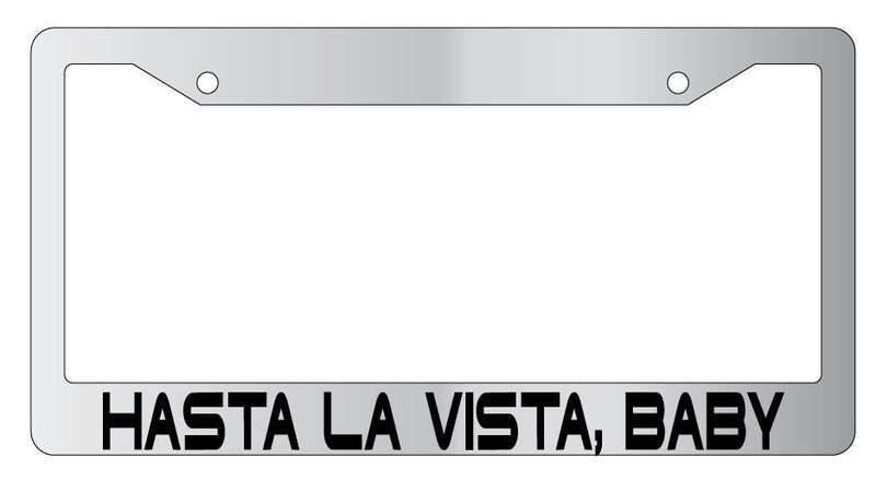 Chrome License Plate Frame HASTA LA VISTA, BABY Auto Accessory 867  Mod-GRAPH9856236-5592