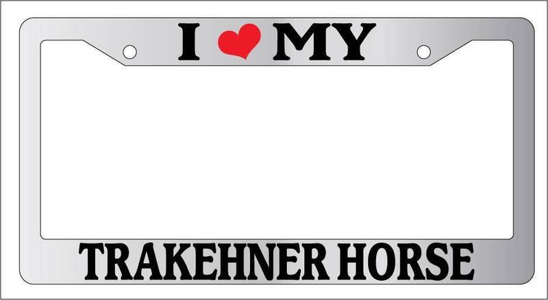 Chrome License Plate Frame I Heart My Trakehner Horse Auto Accessory 596  Mod-GRAPH9856236-5343