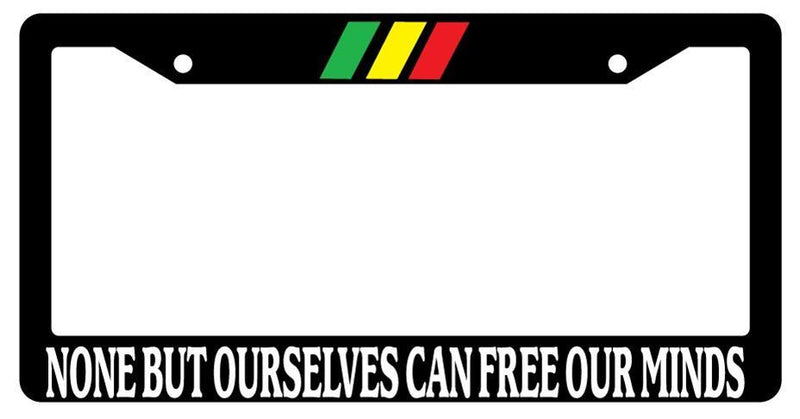 Black License Plate Frame "None But Ourselves Can Free Our Minds" w/STRIPES  Mod-GRAPH9856236-2852