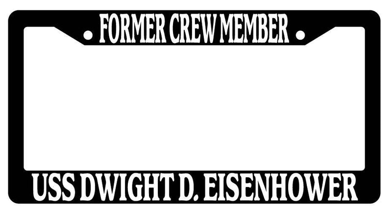 Black License Plate Frame FORMER CREW MEMBER USS DWIGHT D. EISENHOWER Auto 185  Mod-GRAPH9856236-3192