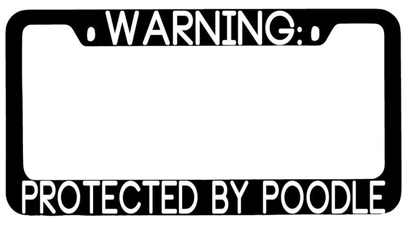 Warning Protected By Poodle Black METAL License Plate Frame Auto  Mod-GRAPH9856236-9374