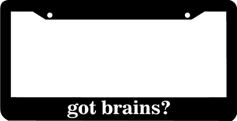 got brains? License Plate Frame