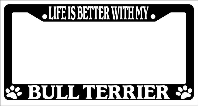 Black License Plate Frame Life Is Better With My Bull Terrier Accessory -320  Mod-GRAPH9856236-1498