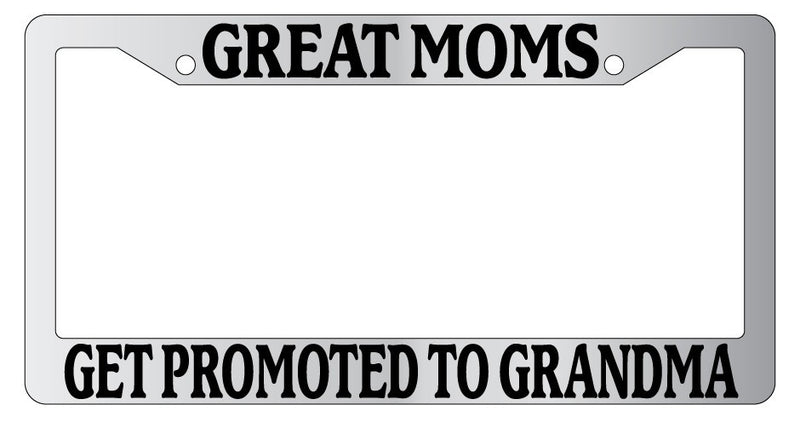 Chrome METAL License Plate Frame GREAT MOMS GET PROMOTED TO GRANDMA 820  Mod-GRAPH9856236-9448