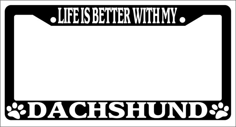 Black License Plate Frame Life Is Better With My Dachsund Auto Accessory Novelty  Mod-GRAPH9856236-3016