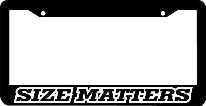 SIZE MATTERS License Plate Frame