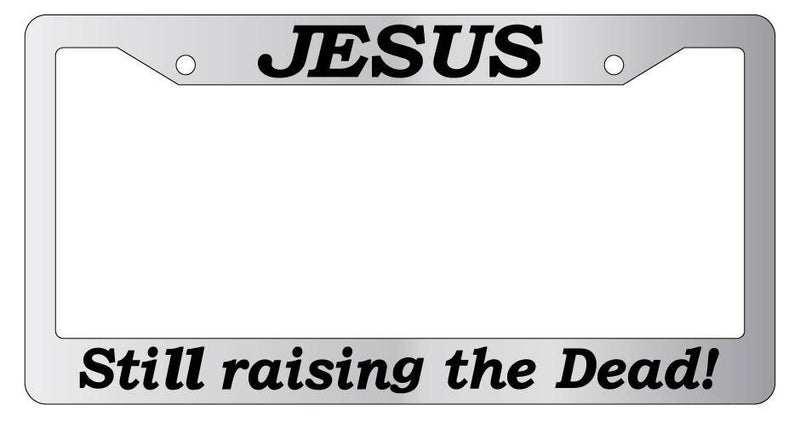 Chrome License Plate Frame Jesus Still Raising The Dead Accessory Novelty 2135  Mod-GRAPH9856236-5720