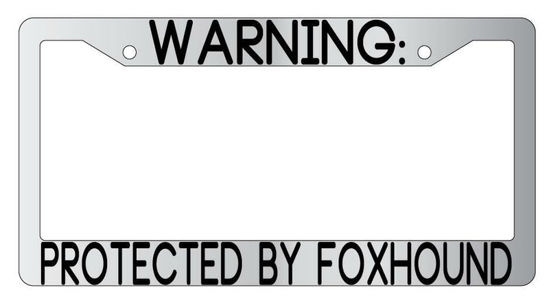 Warning Protected By Foxhound Chrome Metal License Plate Frame Auto  Mod-GRAPH9856236-9405
