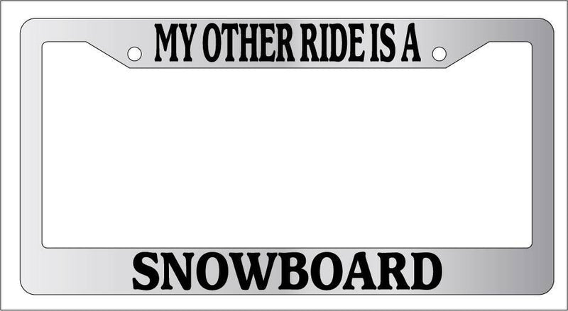 Chrome METAL License Plate Frame MY OTHER RIDE IS A SNOWBOARD Auto Accessory  Mod-GRAPH9856236-9869