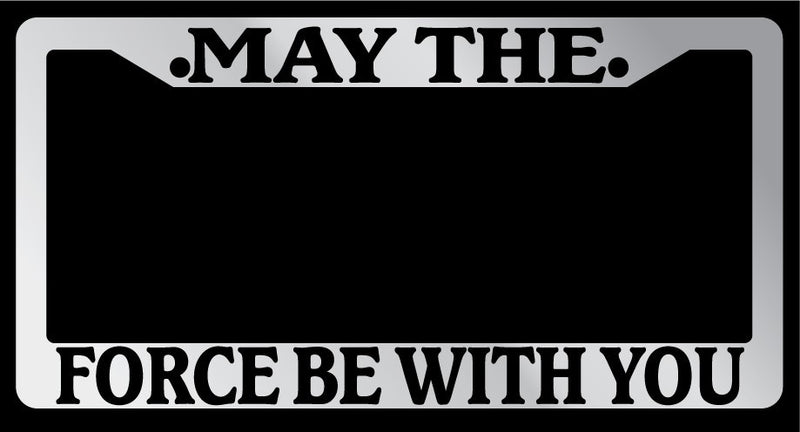 Chrome License Plate Frame "May The Force Be With You" Auto Accessory 79  Mod-GRAPH9856236-1253