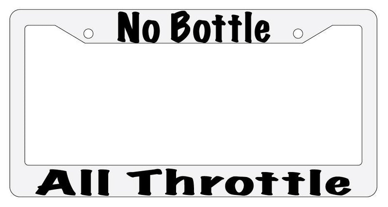 No Bottle All Throttle White Plastic License Plate Frame  Mod-GRAPH9856236-290