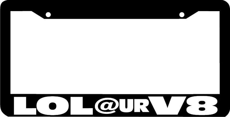 LOL AT YOUR V8 jdm JDM License Plate Frame
