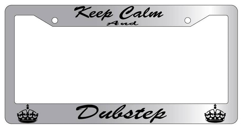Chrome License Plate Frame KEEP CALM AND DUBSTEP(CURSIVE) Auto Accessory  Mod-GRAPH9856236-5296