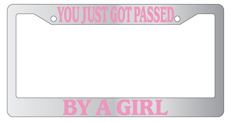 Chrome License Plate Frame You Just Got Passed By A Girl Pink Auto Accessory  Mod-GRAPH9856236-5386