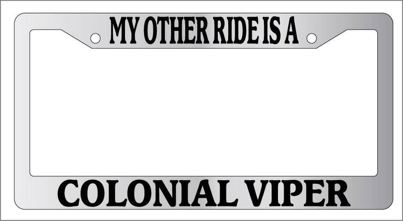 Chrome License Plate My Other Ride Is A Colonial Viper (Battlestar For Galactica)  Mod-GRAPH9856236-6747