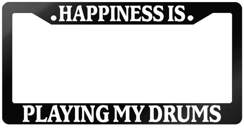 Glossy Black License Plate Frame HAPPINESS IS PLAYING MY DRUMS Auto Accessory  Mod-GRAPH9856236-7498