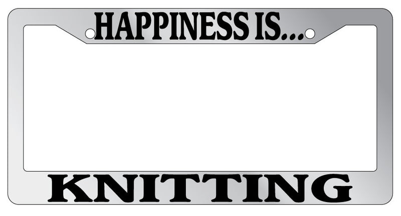 Chrome METAL License Plate Frame HAPPINESS IS...KNITTING  Mod-GRAPH9856236-8084
